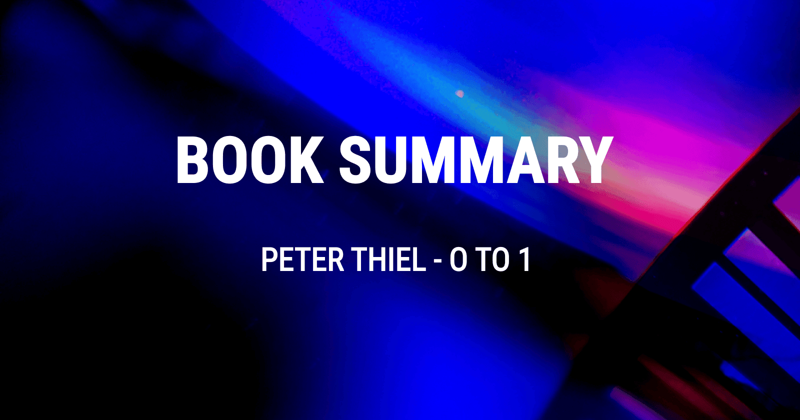 Book Summary: Zero to One